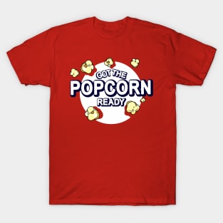 Got The Popcorn Ready T-Shirt